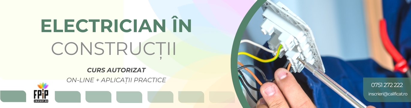 ELECTRICIAN ÎN CONSTRUCȚII / Curs Calificare ONLINE + APLICAȚII PRACTICE/Certificat recunoscut