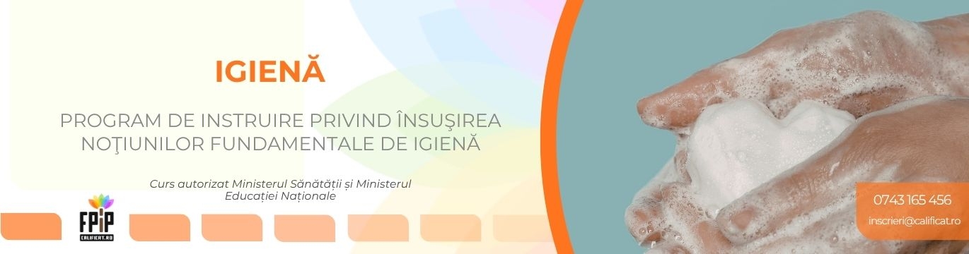 IGIENĂ / Program de instruire privind însuşirea noţiunilor fundamentale de igienă
