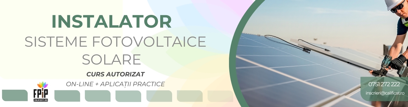 INSTALATOR PENTRU SISTEME FOTOVOLTAICE SOLARE / Curs Specializare ONLINE + APLICAȚII PRACTICE/Certificat recunoscut