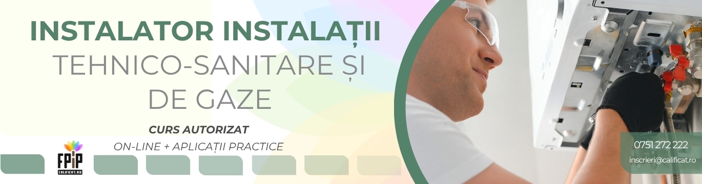 INSTALATOR INSTALAŢII TEHNICO-SANITARE ŞI DE GAZE / Curs Calificare ONLINE + APLICAȚII PRACTICE/Certificat recunoscut/Autorizare ANRE