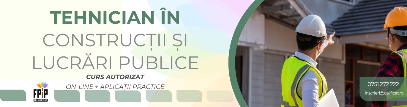 TEHNICIAN ÎN CONSTRUCŢII ŞI LUCRĂRI PUBLICE /  Curs Calificare ONLINE + APLICAȚII PRACTICE/Certificat recunoscut