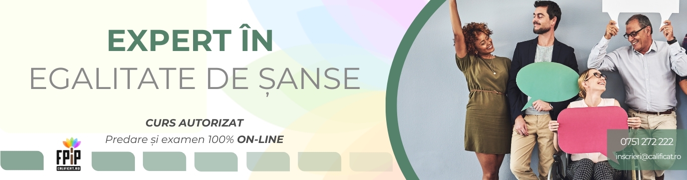 EXPERT ÎN EGALITATE DE ȘANSE / Curs autorizat 100 % ONLINE/Certificat recunoscut/
Aplică egalitatea de șanse, incluziunea și diversitatea în organizație!