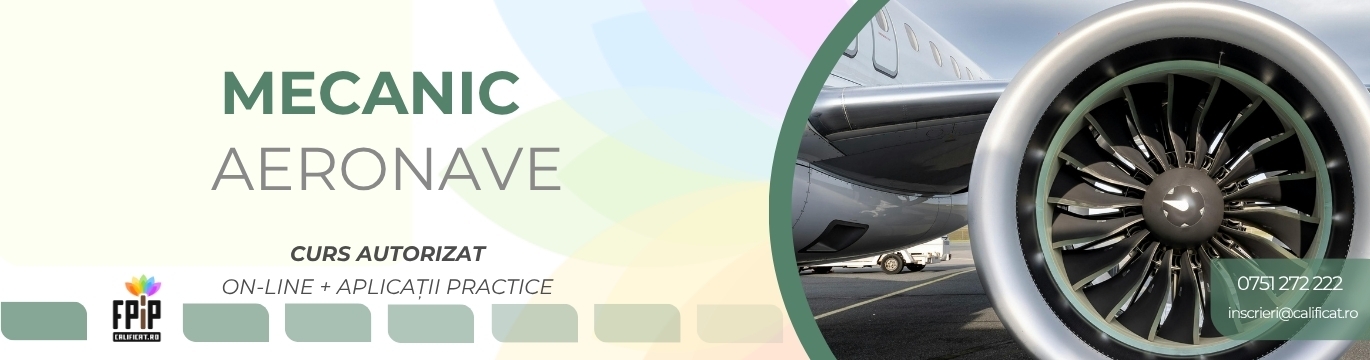 MECANIC DE AERONAVE / Curs Calificare ONLINE + APLICAȚII PRACTICE/Certificat recunoscut