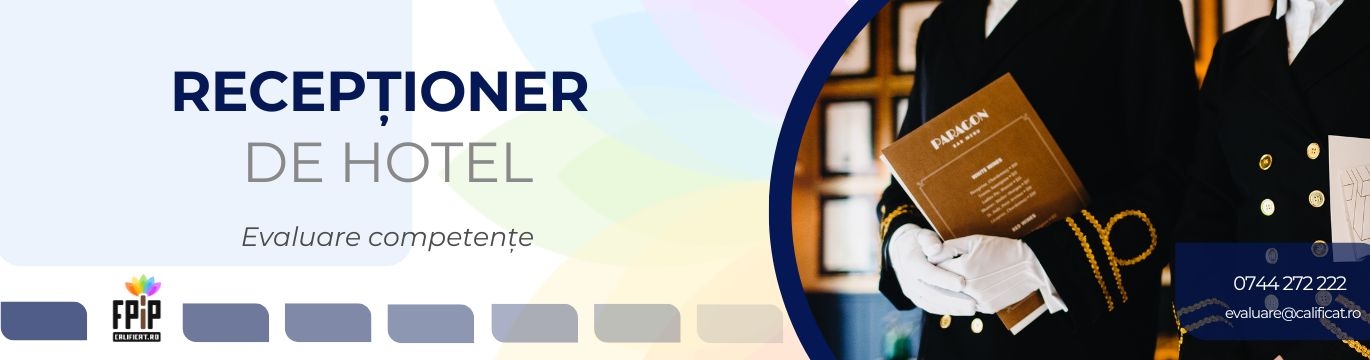 RECEPTIONER DE HOTEL / CALIFICARE obținută pe baza experienței, prin evaluare / Program autorizat