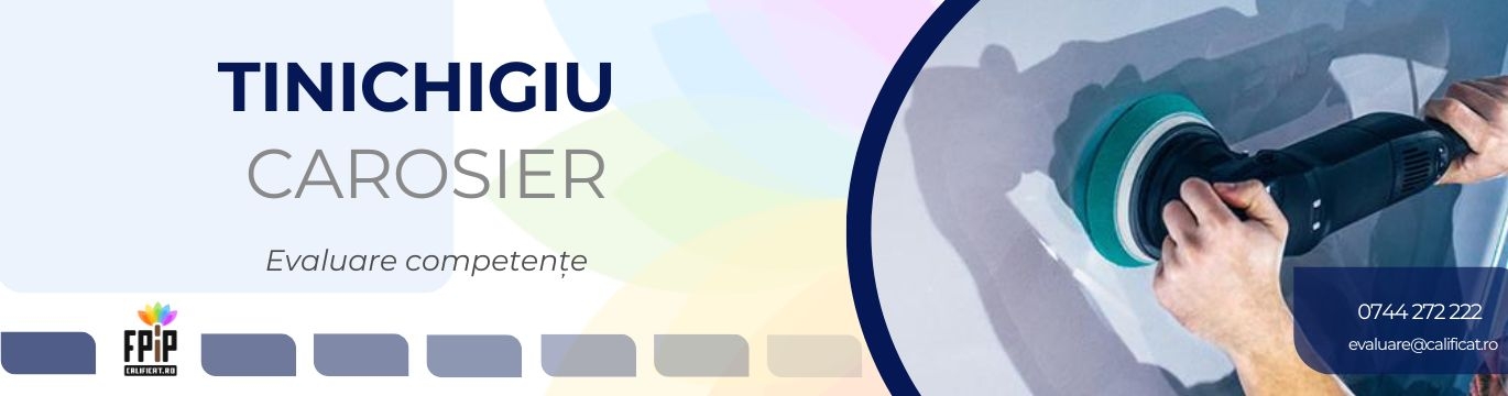 TINICHIGIU CAROSIER / CALIFICARE obținută pe baza experienței, prin evaluare / Program autorizat