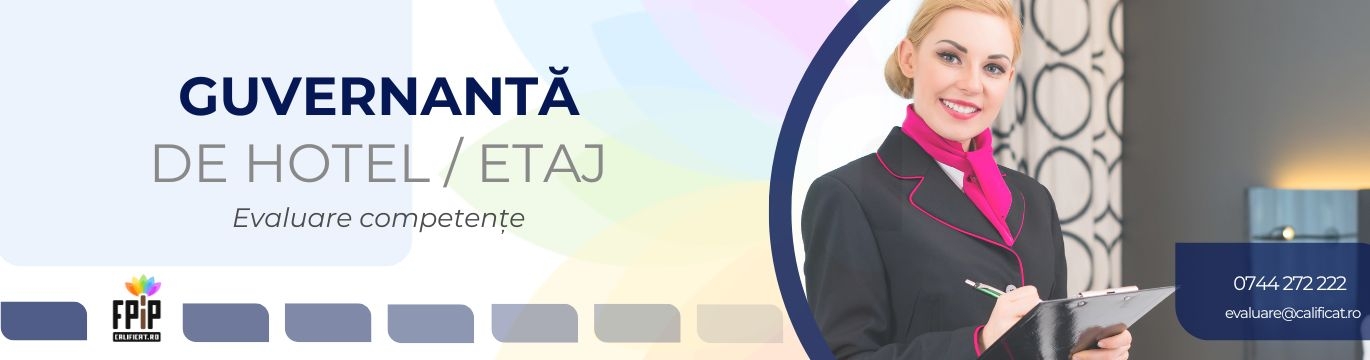 GUVERNANTĂ DE HOTEL/ETAJ  / CALIFICARE obținută pe baza experienței, prin evaluare / Program autorizat