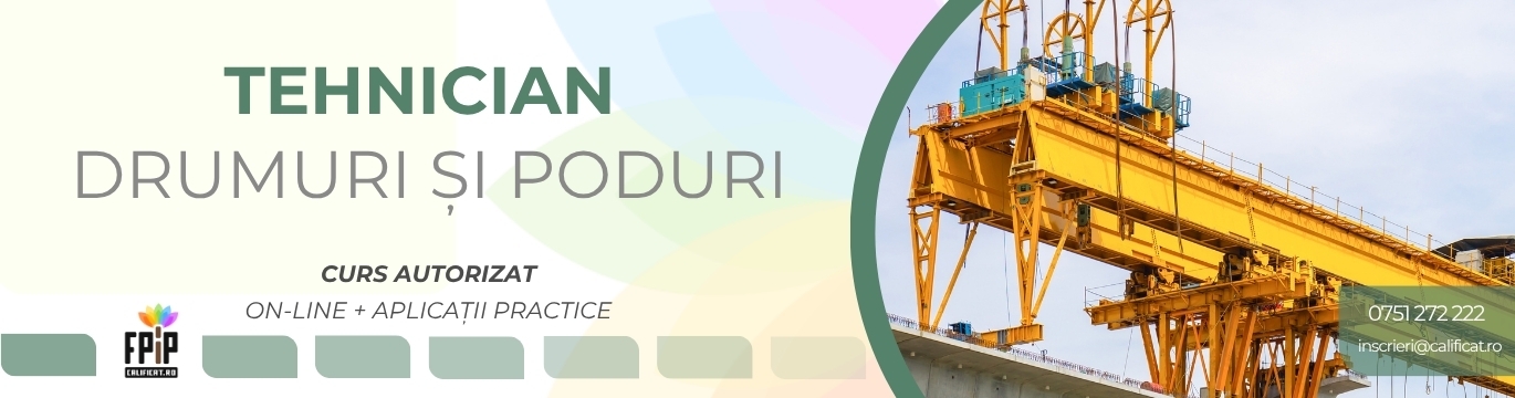 TEHNICIAN DRUMURI ŞI PODURI-Deschidere curs Braşov În luna OCTOMBRIE vom organiza deschiderea pentru un nou curs TEHNICIAN DRUMURI ŞI PODURI